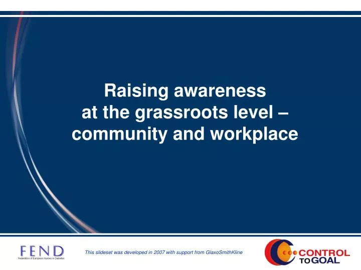 raising awareness at the grassroots level community and workplace