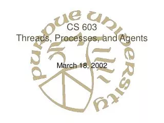 CS 603 Threads, Processes, and Agents