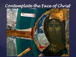 Contemplate the Face of Christ