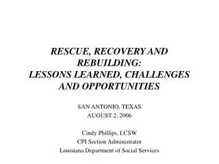 RESCUE, RECOVERY AND REBUILDING: LESSONS LEARNED, CHALLENGES AND OPPORTUNITIES
