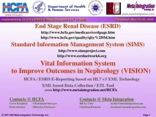 End Stage Renal Disease (ESRD) http://www.hcfa.gov/medicare/esrdpage.htm http://www.hcfa.gov/quality/qlty%2D5d.htm