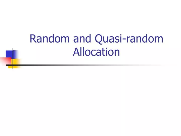 random and quasi random allocation