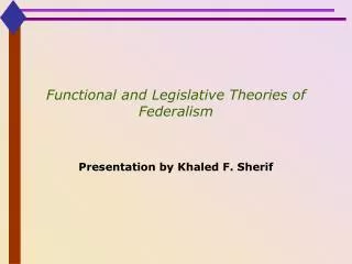 Functional and Legislative Theories of Federalism