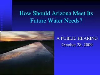 How Should Arizona Meet Its Future Water Needs?