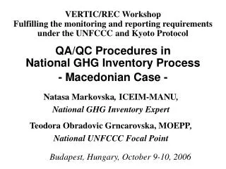 Natasa Markovska , ICEIM-MANU , National GHG Inventory Expert Teodora Obradovic Grncarovska, MOEPP , National UNFCCC F