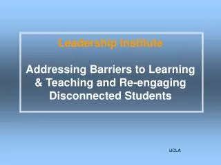 Leadership Institute Addressing Barriers to Learning &amp; Teaching and Re-engaging Disconnected Students