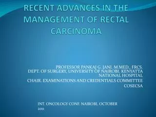 RECENT ADVANCES IN THE MANAGEMENT OF RECTAL CARCINOMA