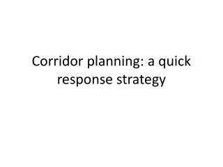 Corridor planning: a quick response strategy