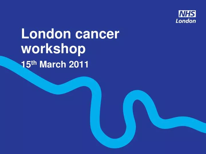 london cancer workshop 15 th march 2011