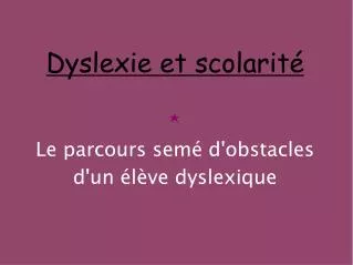 dyslexie et scolarit le parcours sem d obstacles d un l ve dyslexique