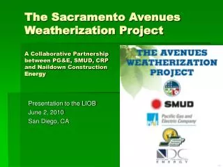 The Sacramento Avenues Weatherization Project A Collaborative Partnership between PG&amp;E, SMUD, CRP and Naildown Con