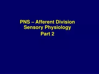 PNS – Afferent Division Sensory Physiology Part 2