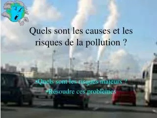 Quels sont les causes et les risques de la pollution ?