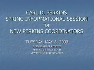 CARL D. PERKINS SPRING INFORMATIONAL SESSION for NEW PERKINS COORDINATORS