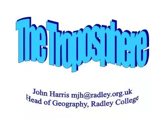 John Harris mjh@radley.uk Head of Geography, Radley College