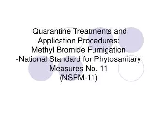 Quarantine Treatments and Application Procedures: Methyl Bromide Fumigation -National Standard for Phytosanitary Measu