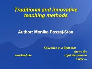 Traditional and innovative teaching methods Author: Monika Poszaj-Stan
