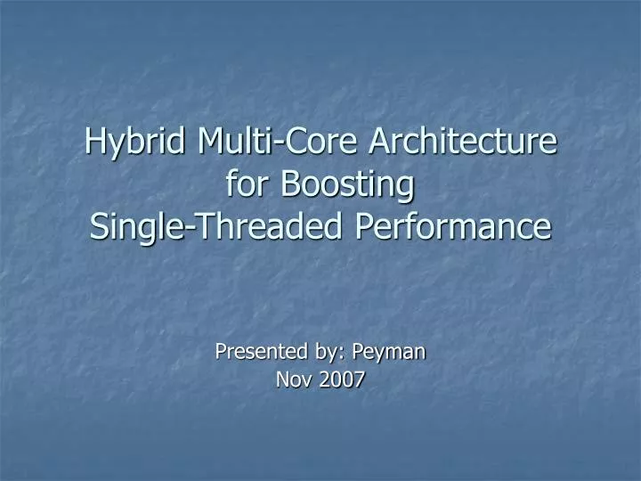 hybrid multi core architecture for boosting single threaded performance