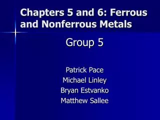 Chapters 5 and 6: Ferrous and Nonferrous Metals