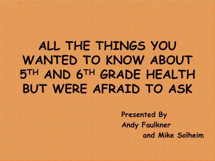 all the things you wanted to know about 5 th and 6 th grade health but were afraid to ask