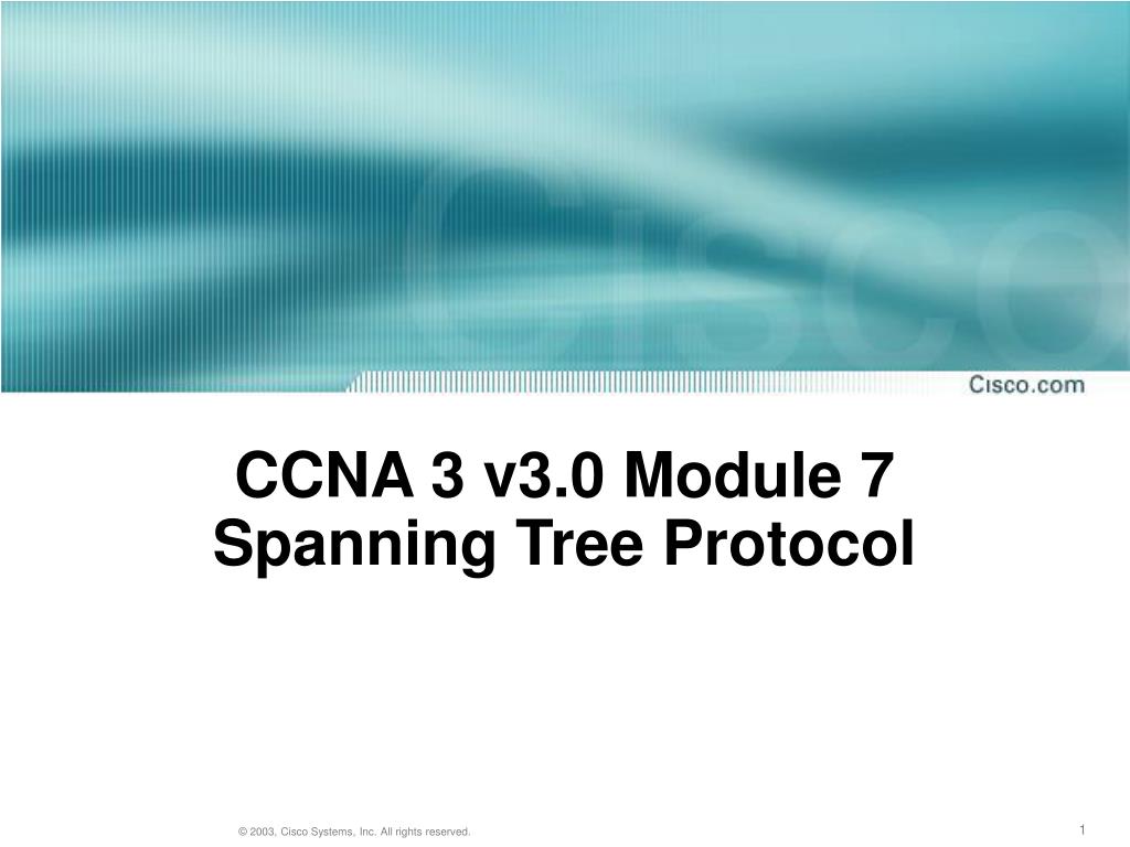 PPT - CCNA 3 v3.0 Module 7 Spanning Tree Protocol PowerPoint ...