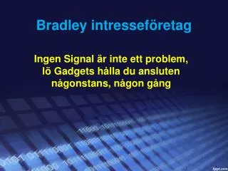 Bradley intresseföretag: Ingen Signal är inte ett problem