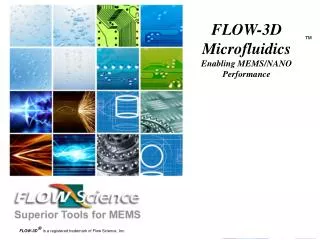 FLOW-3D Microfluidics Enabling MEMS/NANO Performance