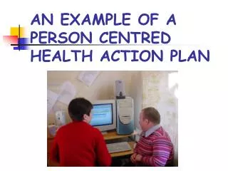 AN EXAMPLE OF A PERSON CENTRED HEALTH ACTION PLAN