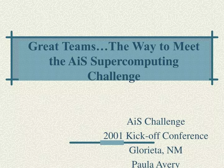 great teams the way to meet the ais supercomputing challenge