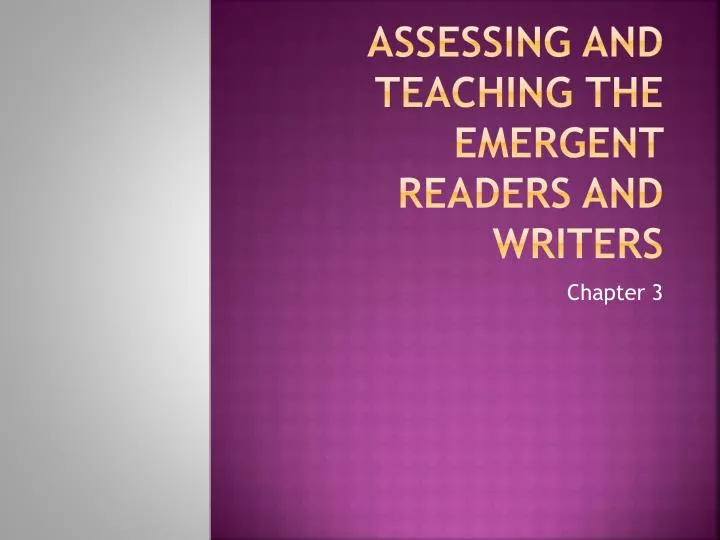 assessing and teaching the emergent readers and writers