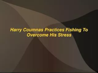 Harry Coumnas Practices Fishing To Overcome His Stress