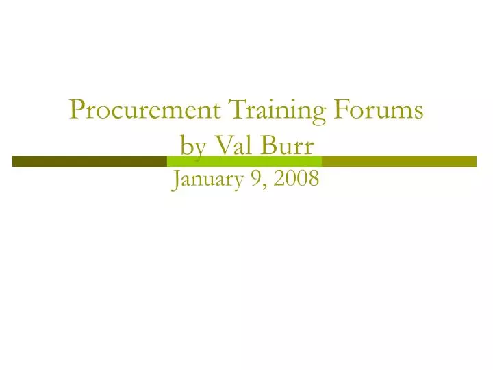 procurement training forums by val burr january 9 2008