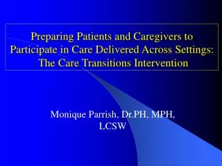 Preparing Patients and Caregivers to Participate in Care Delivered Across Settings:  The Care Transitions Interventio