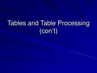 Tables and Table Processing (con’t)