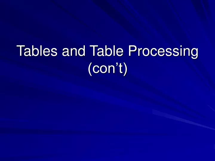 tables and table processing con t