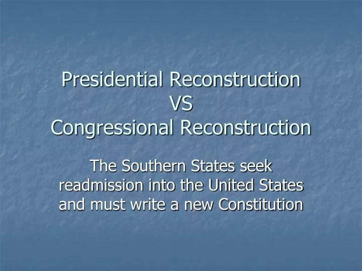 presidential reconstruction vs congressional reconstruction