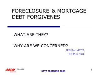 FORECLOSURE	&amp; MORTGAGE DEBT FORGIVENES