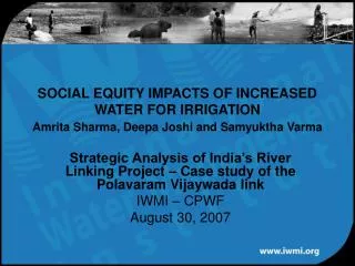 SOCIAL EQUITY IMPACTS OF INCREASED WATER FOR IRRIGATION Amrita Sharma, Deepa Joshi and Samyuktha Varma