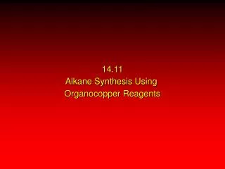 14.11 Alkane Synthesis Using Organocopper Reagents