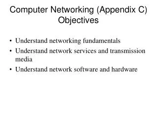 Computer Networking (Appendix C) Objectives