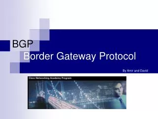 BGP Border Gateway Protocol By Amir and David