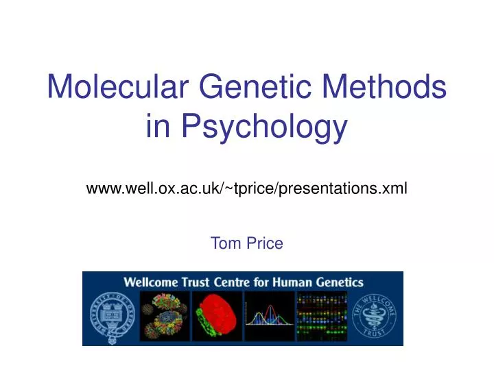 molecular genetic methods in psychology www well ox ac uk tprice presentations xml