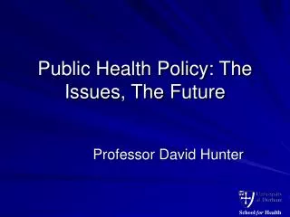Public Health Policy: The Issues, The Future