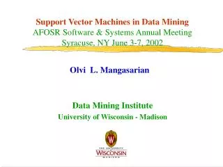 Support Vector Machines in Data Mining AFOSR Software &amp; Systems Annual Meeting Syracuse, NY June 3-7, 2002