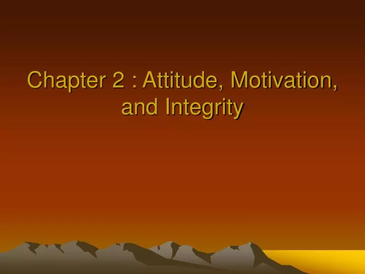 chapter 2 attitude motivation and integrity