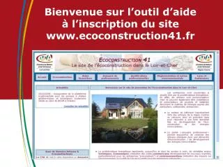 bienvenue sur l outil d aide l inscription du site www ecoconstruction41 fr