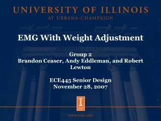 EMG With Weight Adjustment Group 2 Brandon Ceaser, Andy Eddleman, and Robert Lewton ECE445 Senior Design November 28, 2