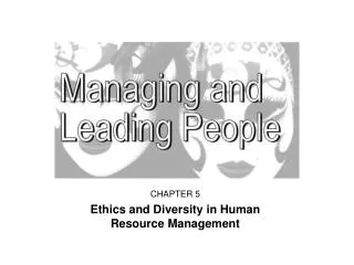 CHAPTER 5 Ethics and Diversity in Human Resource Management