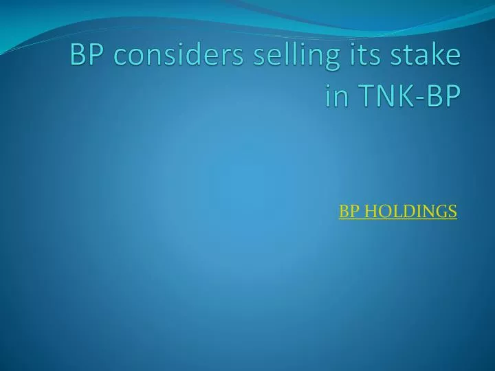 bp considers selling its stake in tnk bp