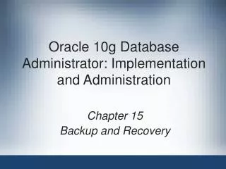 Oracle 10g Database Administrator: Implementation and Administration